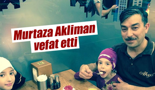 Murtaza Akliman vefat etti