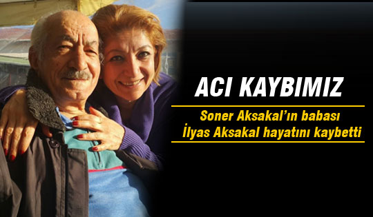 İlyas Aksakal hayatını kaybetti