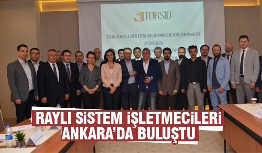 Raylı sistem işletmecileri buluştu