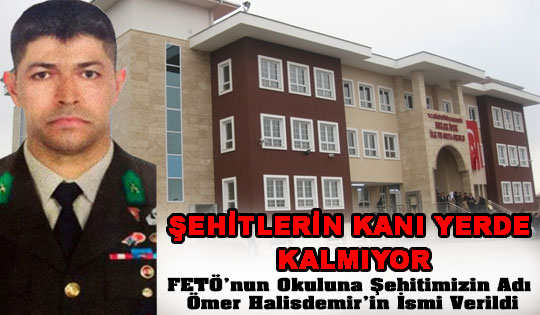 Ankara'daki okula şehit astsubay Ömer Halisdemir'in ismi verildi