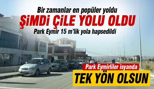 Park Eymirliler isyanda: Tek yön olsun