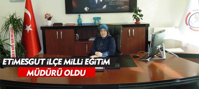 Etimesgut İlçe Milli Eğitim Müdürü oldu