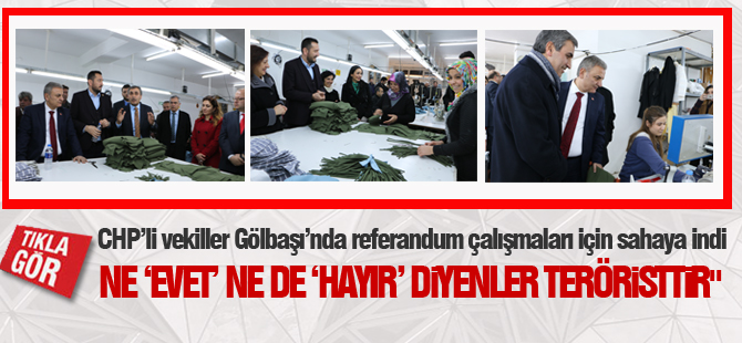 CHP GÖLBAŞI ÖRGÜTÜ, MİLLETVEKİLLERİ İLE SAHA İNDİ