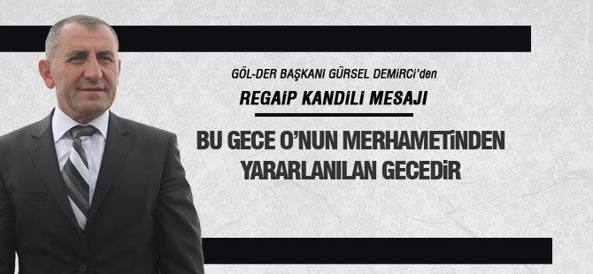 GÖL-DER Başkanı Demirci'den kandil mesajı