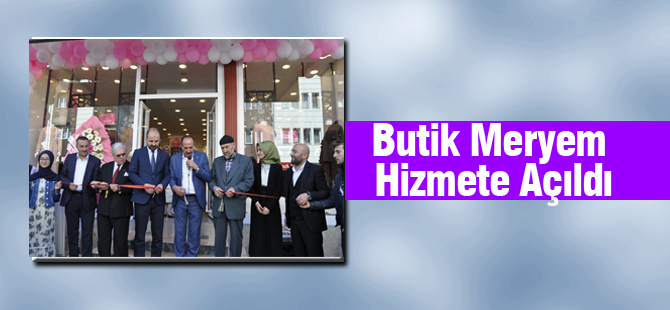 Butik Meryem Açıldı