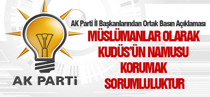 Ak Parti İl Başkanlarından ortak basın açıklaması