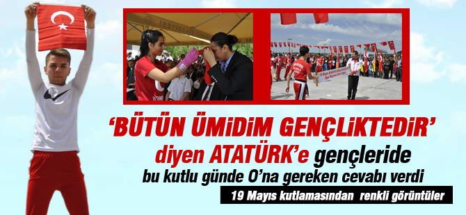 19 Mayıs Atatürk'ü Anma ve Gençlik Spor Bayramı kutlandı