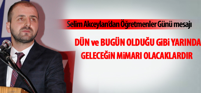 Selim Akceylan'dan öğretmenler günü mesajı