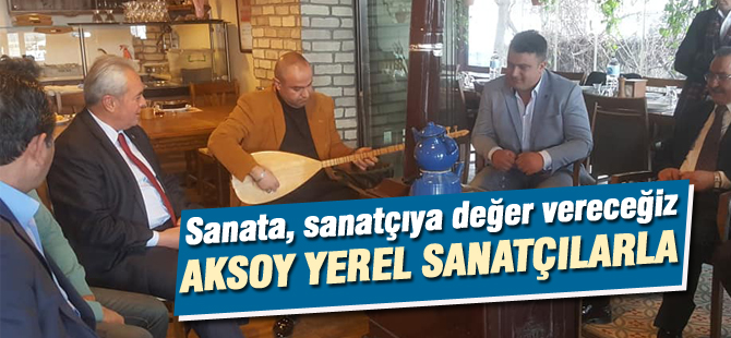 Aksoy, Sanata, sanatçıya değer vereceğiz