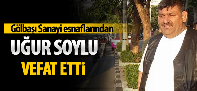 Uğur Soylu vefat etti