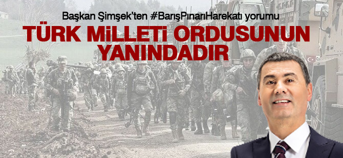 Başkan Şimşek; "Türk Milleti Ordusunun Yanındadır"