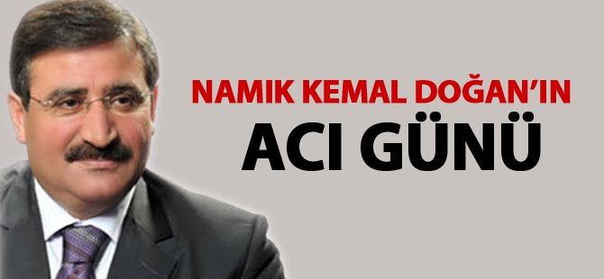 Namık Kemal Doğan'ın acı günü