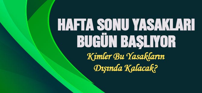 Hafta sonu Yasakları Bugün Başlıyor