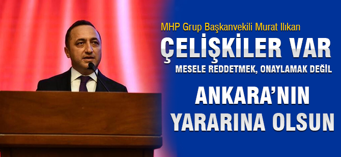 MHP'li Ilıkan; "ALTERNATİF BİR TEKLİF SUNULSUN"