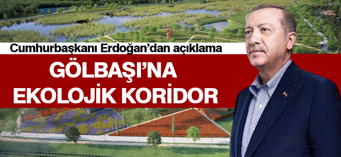 Erdoğan'dan Gölbaşı açıklaması