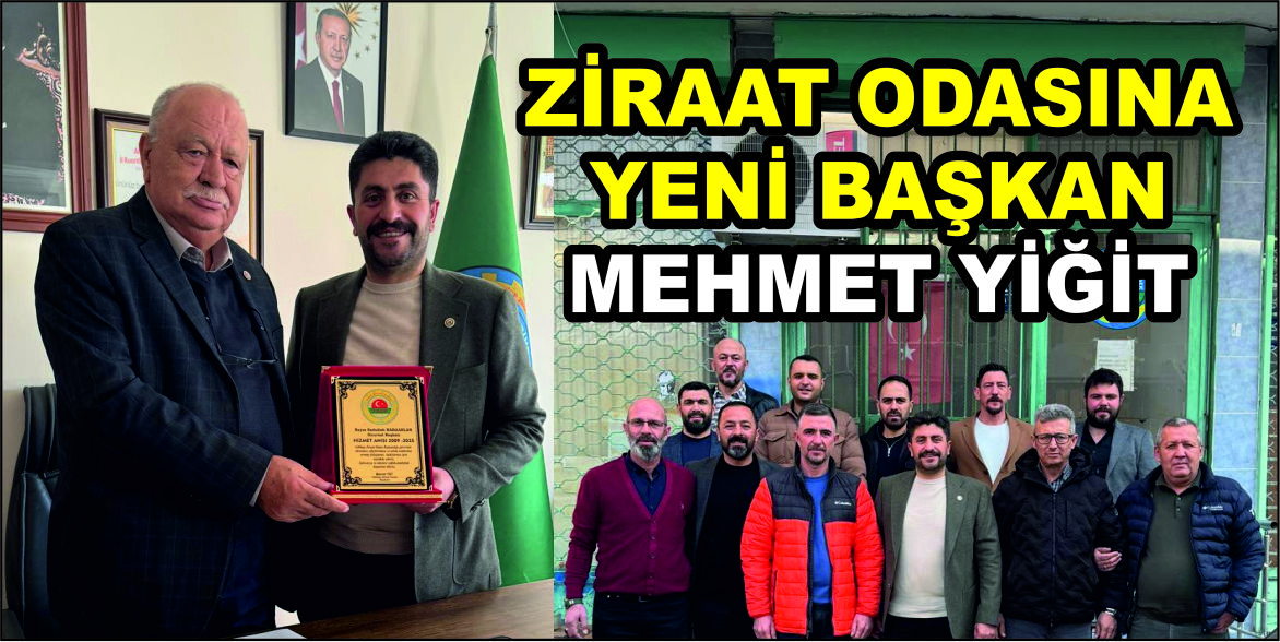 ZİRAAT ODASINA YENİ BAŞKAN MEHMET YİĞİT