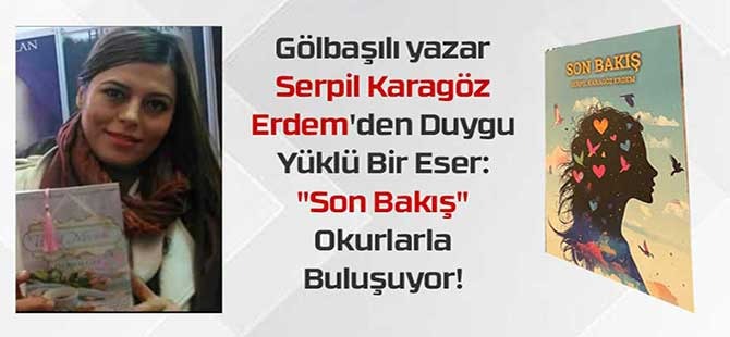 Gölbaşılı Yazar Serpil Karagöz Erdem'den "Son Bakış"