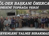 GÖL-DER BAŞKANI İSA ÖMERCAN ANNESİ HALİME ÖMERCANI TOPRAĞA VERDİ