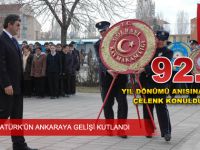 ATATÜRKÜN ANKARAYA GELİŞİNİN 92. YIL DÖNÜMÜ KUTLANDI