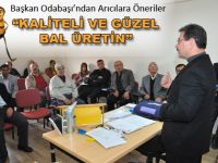 “Kaliteli ve güzel bal üretin”