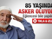 85 yaşında askere gidiyor