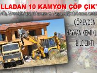 Villadan 10 Kamyon Çöp Çıktı