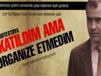 Şimşek: Protestoya katıldım ama organize etmedim