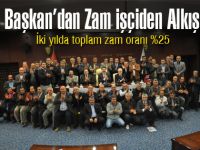 Başkan’dan zam işçiden alkış