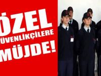 ÖZEL GÜVENLİKÇİLERE MÜJDE!