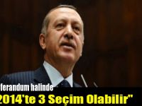 2014te 3 Seçim Olabilir