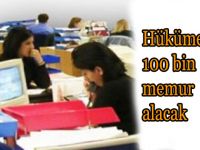 Hükümet 100 Bin Memur Alacak