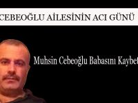 Cebeoğlu Ailesinin Acı Günü