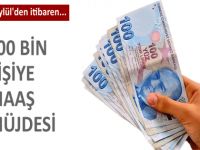 500 bin kişiye maaş müjdesi