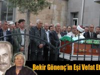 BEKİR GÖNENÇİN EŞİ VEFAT ETTİ