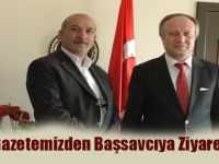 Gazetemizden Başsavcıya Ziyaret