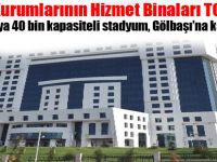 Kamu Kurumlarının Hizmet Binaları TOKİ'den