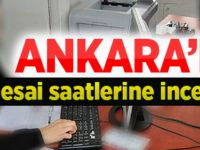 Ankara'da mesai saatlerine ince ayar