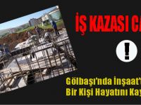 Gölbaşında İş Kazası