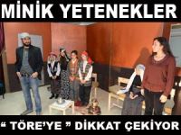 MİNİK YETENEKLER TÖRE'YE DİKKAT ÇEKİYOR