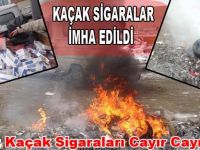 KAÇAK SİGARALAR İMHA EDİLDİ