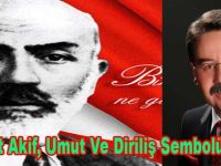 "Mehmet Akif, Umut Ve Diriliş Sembolümüzdür"