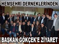 HEMŞEHRİ DERNEKELRİNDEN BAŞKAN GÖKÇEK'E ZİYARET