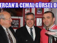 ‘BİZİM ERCAN’A CEMAL GÜRSEL DESTEĞİ