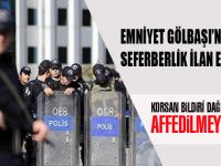 EMNİYET SEFERBERLİK İLAN ETTİ