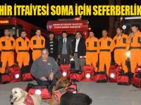 Büyükşehir itfaiyesi Soma için seferberlik ilan etti.