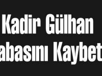 Kadir Gülhan'ın Acı Günü!!!