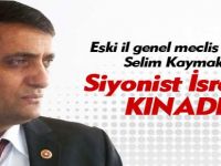 Selim Kaymak'tan İsrail'e kınama