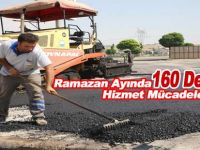 Ramazan Ayında 160 Derecede  Hizmet Mücadelesi