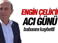 Engin Çelik babasını kaybetti