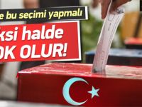 'Türkiye başkanlığı seçmeli aksi halde yok olur'